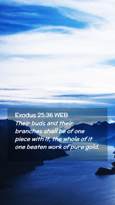 Picture 02 - Exodus 25:36 WEB Mobile Phone Wallpaper - Their buds and their branches shall be of one - Mobile Bible Verse Wallpaper