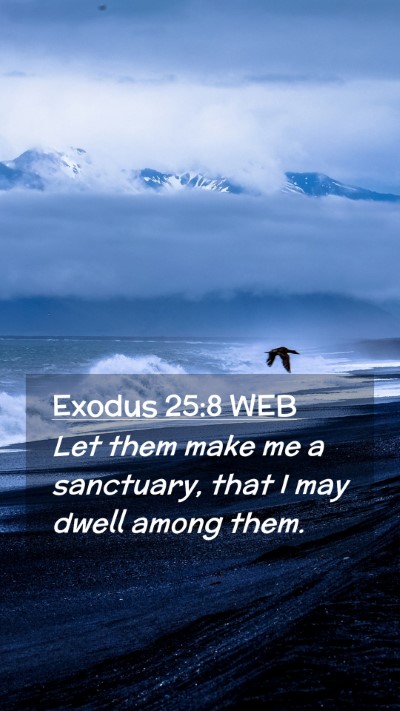Picture 02 - Exodus 25:8 WEB Mobile Phone Wallpaper - Let them make me a sanctuary, that I may dwell - Mobile Bible Verse Wallpaper