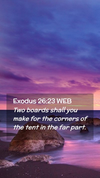 Picture 02 - Exodus 26:23 WEB Mobile Phone Wallpaper - Two boards shall you make for the corners of the - Mobile Bible Verse Wallpaper