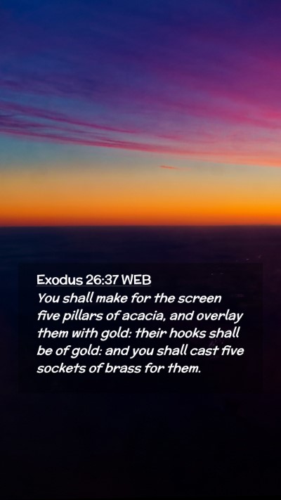 Picture 02 - Exodus 26:37 WEB Mobile Phone Wallpaper - You shall make for the screen five pillars of - Mobile Bible Verse Wallpaper