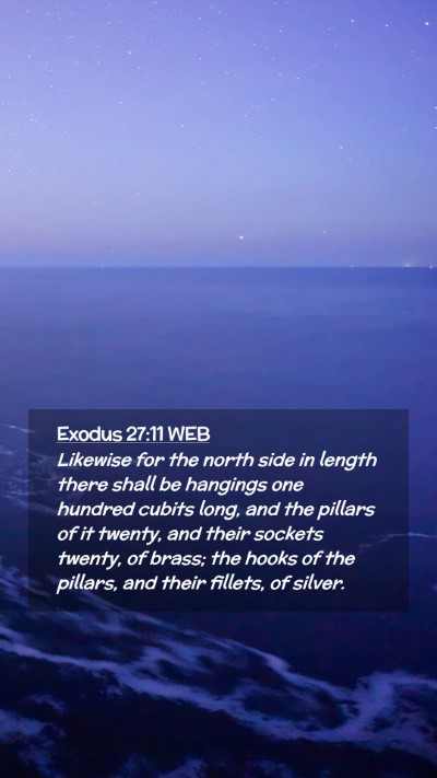 Picture 02 - Exodus 27:11 WEB Mobile Phone Wallpaper - Likewise for the north side in length there shall - Mobile Bible Verse Wallpaper