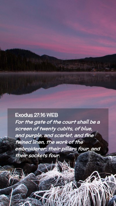 Picture 02 - Exodus 27:16 WEB Mobile Phone Wallpaper - For the gate of the court shall be a screen of - Mobile Bible Verse Wallpaper