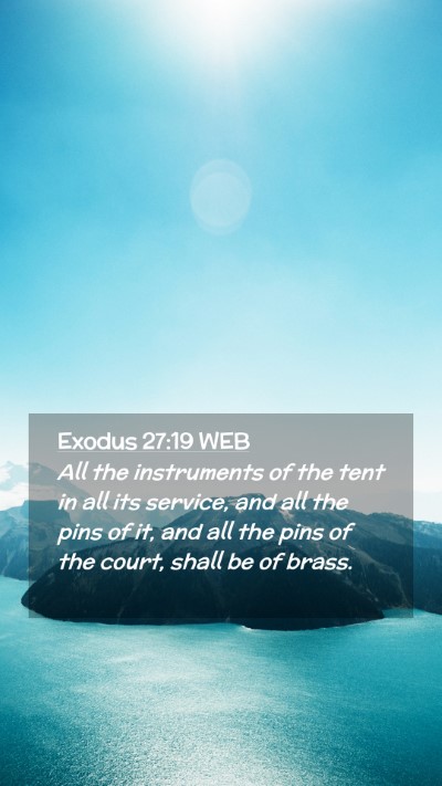 Picture 02 - Exodus 27:19 WEB Mobile Phone Wallpaper - All the instruments of the tent in all its - Mobile Bible Verse Wallpaper