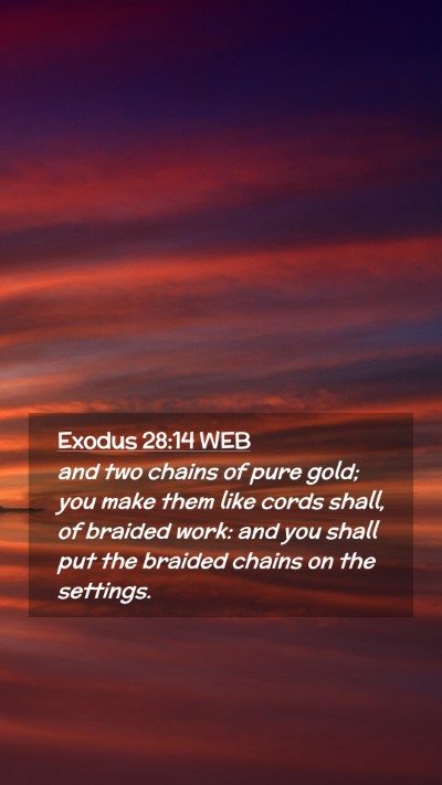 Picture 02 - Exodus 28:14 WEB Mobile Phone Wallpaper - and two chains of pure gold; you make them like - Mobile Bible Verse Wallpaper