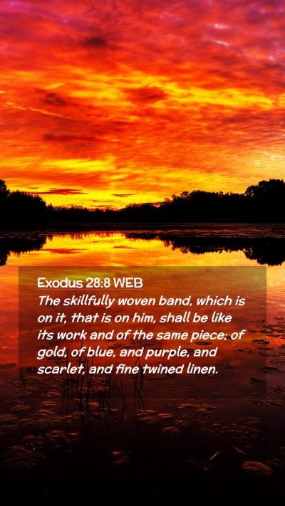 Picture 02 - Exodus 28:8 WEB Mobile Phone Wallpaper - The skillfully woven band, which is on it, that - Mobile Bible Verse Wallpaper