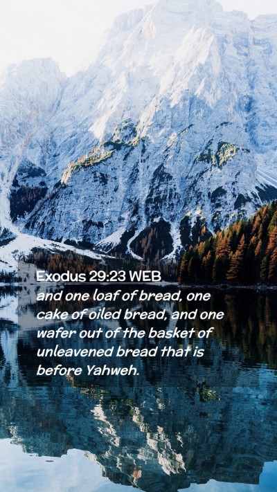 Picture 02 - Exodus 29:23 WEB Mobile Phone Wallpaper - and one loaf of bread, one cake of oiled bread, - Mobile Bible Verse Wallpaper