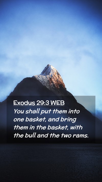 Picture 02 - Exodus 29:3 WEB Mobile Phone Wallpaper - You shall put them into one basket, and bring - Mobile Bible Verse Wallpaper