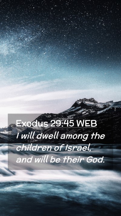 Picture 02 - Exodus 29:45 WEB Mobile Phone Wallpaper - I will dwell among the children of Israel, and - Mobile Bible Verse Wallpaper
