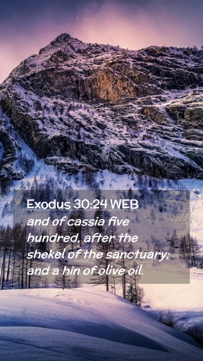 Picture 02 - Exodus 30:24 WEB Mobile Phone Wallpaper - and of cassia five hundred, after the shekel of - Mobile Bible Verse Wallpaper