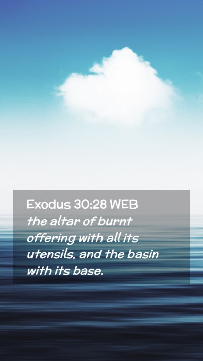 Picture 02 - Exodus 30:28 WEB Mobile Phone Wallpaper - the altar of burnt offering with all its - Mobile Bible Verse Wallpaper