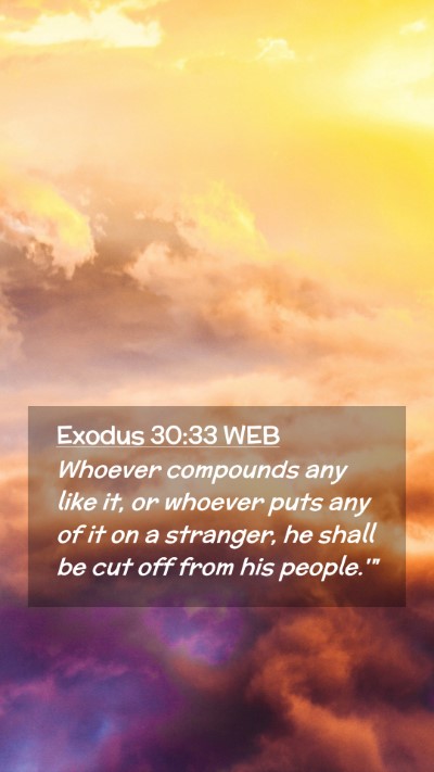 Picture 02 - Exodus 30:33 WEB Mobile Phone Wallpaper - Whoever compounds any like it, or whoever puts - Mobile Bible Verse Wallpaper