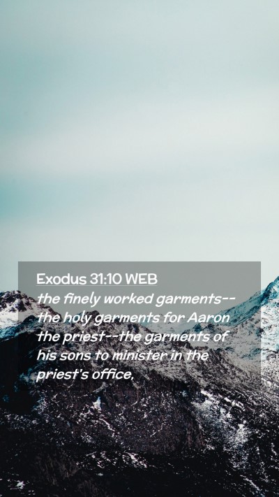 Picture 02 - Exodus 31:10 WEB Mobile Phone Wallpaper - the finely worked garments--the holy garments for - Mobile Bible Verse Wallpaper