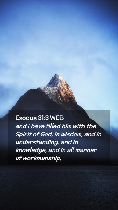 Picture 02 - Exodus 31:3 WEB Mobile Phone Wallpaper - and I have filled him with the Spirit of God, in - Mobile Bible Verse Wallpaper