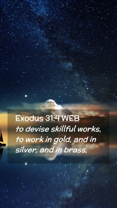 Picture 02 - Exodus 31:4 WEB Mobile Phone Wallpaper - to devise skillful works, to work in gold, and in - Mobile Bible Verse Wallpaper