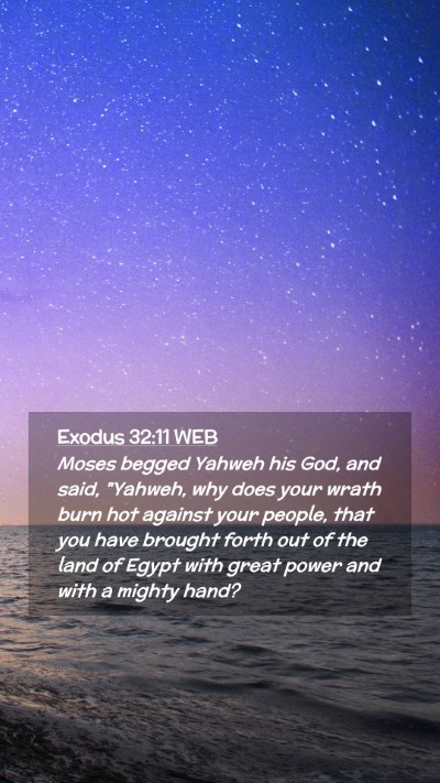 Picture 02 - Exodus 32:11 WEB Mobile Phone Wallpaper - Moses begged Yahweh his God, and said, 