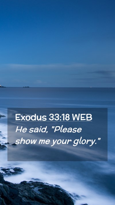Picture 02 - Exodus 33:18 WEB Mobile Phone Wallpaper - He said, 