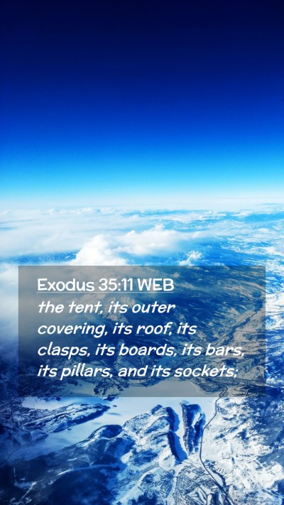 Picture 02 - Exodus 35:11 WEB Mobile Phone Wallpaper - the tent, its outer covering, its roof, its - Mobile Bible Verse Wallpaper