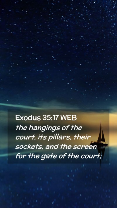 Picture 02 - Exodus 35:17 WEB Mobile Phone Wallpaper - the hangings of the court, its pillars, their - Mobile Bible Verse Wallpaper