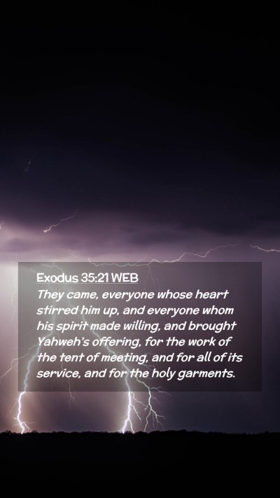 Picture 02 - Exodus 35:21 WEB Mobile Phone Wallpaper - They came, everyone whose heart stirred him up, - Mobile Bible Verse Wallpaper