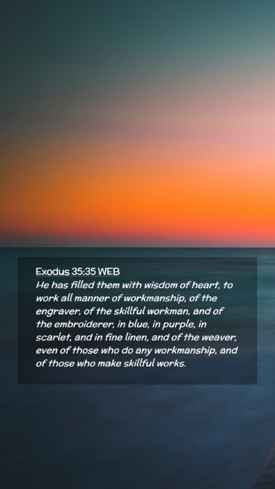 Picture 02 - Exodus 35:35 WEB Mobile Phone Wallpaper - He has filled them with wisdom of heart, to work - Mobile Bible Verse Wallpaper