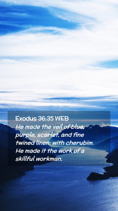 Picture 02 - Exodus 36:35 WEB Mobile Phone Wallpaper - He made the veil of blue, purple, scarlet, and - Mobile Bible Verse Wallpaper