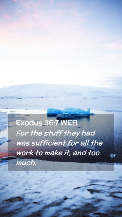 Picture 02 - Exodus 36:7 WEB Mobile Phone Wallpaper - For the stuff they had was sufficient for all the - Mobile Bible Verse Wallpaper