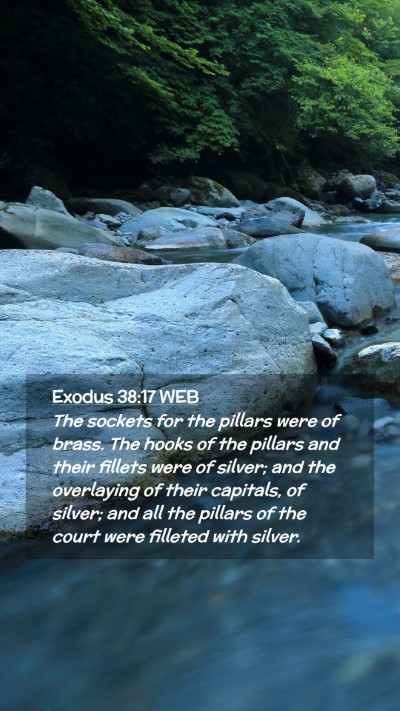 Picture 02 - Exodus 38:17 WEB Mobile Phone Wallpaper - The sockets for the pillars were of brass. The - Mobile Bible Verse Wallpaper
