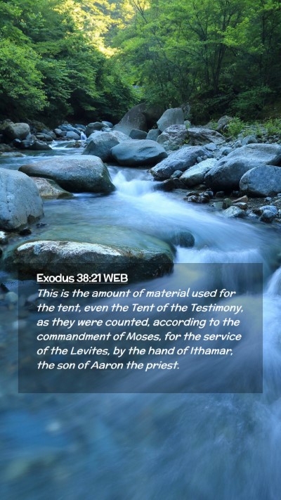 Picture 02 - Exodus 38:21 WEB Mobile Phone Wallpaper - This is the amount of material used for the tent, - Mobile Bible Verse Wallpaper