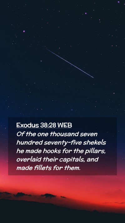 Picture 02 - Exodus 38:28 WEB Mobile Phone Wallpaper - Of the one thousand seven hundred seventy-five - Mobile Bible Verse Wallpaper