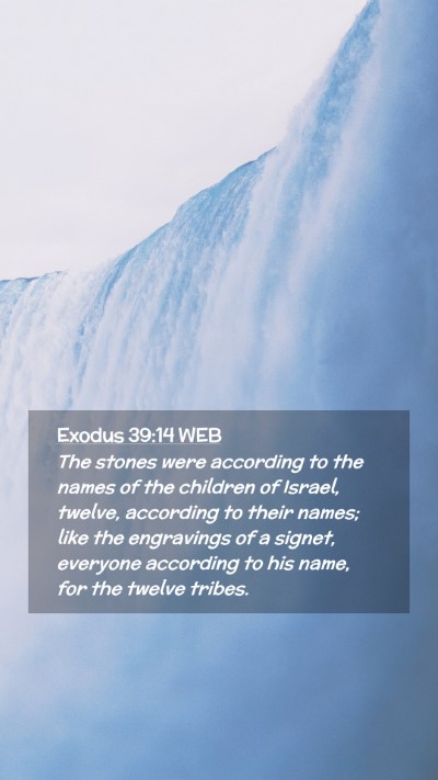Picture 02 - Exodus 39:14 WEB Mobile Phone Wallpaper - The stones were according to the names of the - Mobile Bible Verse Wallpaper