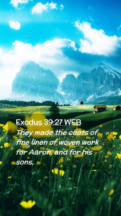 Picture 02 - Exodus 39:27 WEB Mobile Phone Wallpaper - They made the coats of fine linen of woven work - Mobile Bible Verse Wallpaper