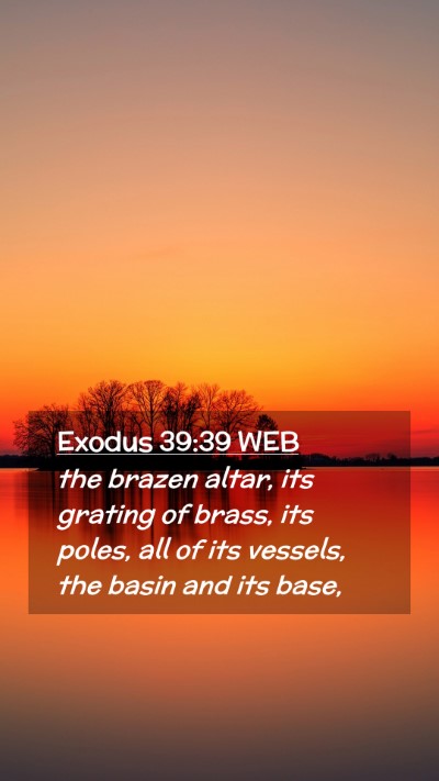 Picture 02 - Exodus 39:39 WEB Mobile Phone Wallpaper - the brazen altar, its grating of brass, its - Mobile Bible Verse Wallpaper