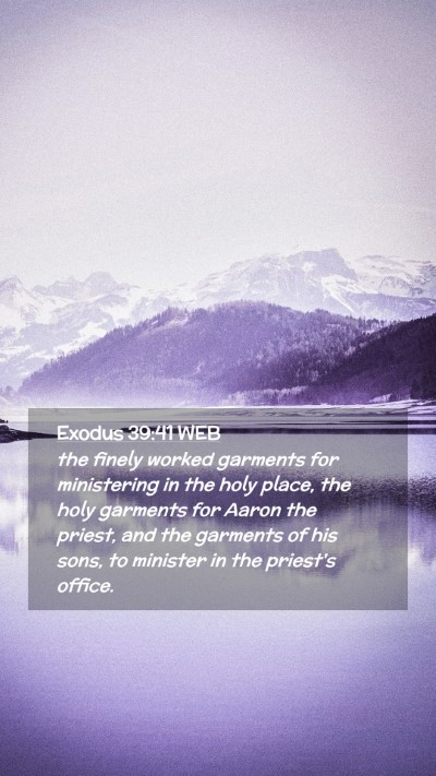 Picture 02 - Exodus 39:41 WEB Mobile Phone Wallpaper - the finely worked garments for ministering in the - Mobile Bible Verse Wallpaper