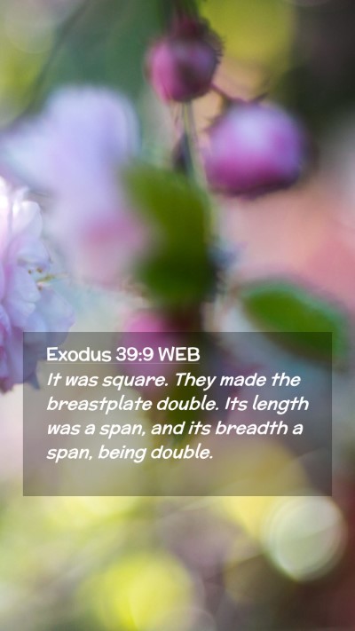 Picture 02 - Exodus 39:9 WEB Mobile Phone Wallpaper - It was square. They made the breastplate double. - Mobile Bible Verse Wallpaper
