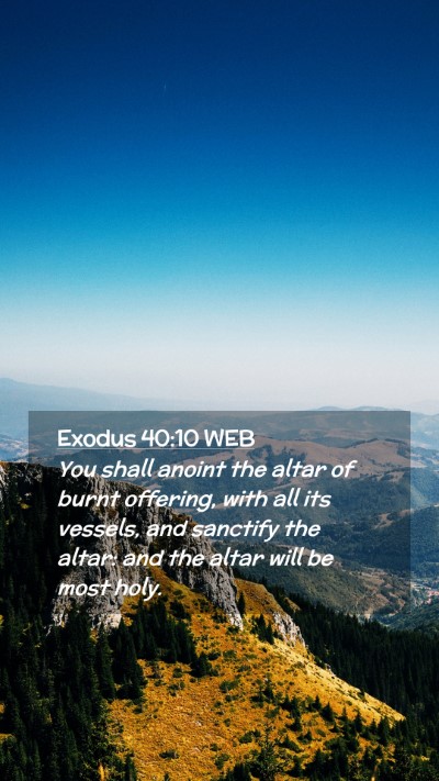 Picture 02 - Exodus 40:10 WEB Mobile Phone Wallpaper - You shall anoint the altar of burnt offering, - Mobile Bible Verse Wallpaper