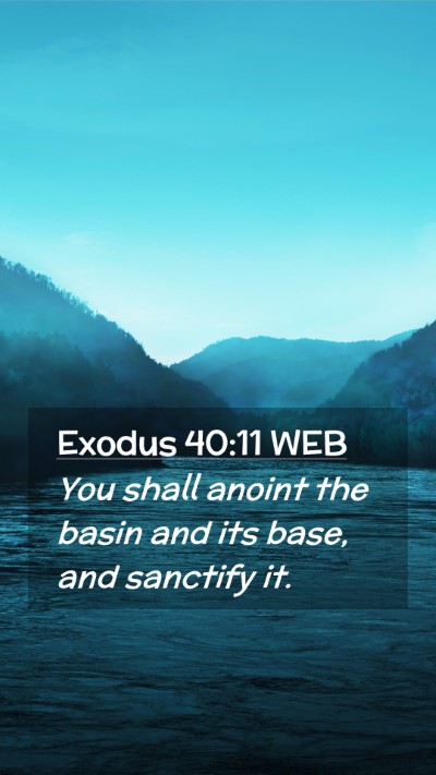 Picture 02 - Exodus 40:11 WEB Mobile Phone Wallpaper - You shall anoint the basin and its base, and - Mobile Bible Verse Wallpaper