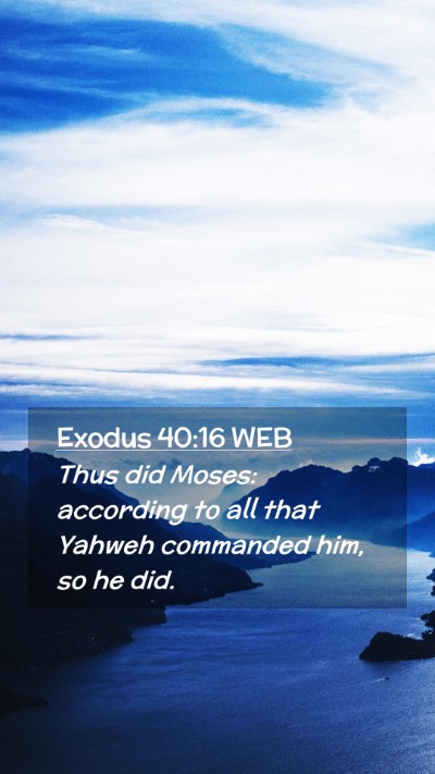 Picture 02 - Exodus 40:16 WEB Mobile Phone Wallpaper - Thus did Moses: according to all that Yahweh - Mobile Bible Verse Wallpaper