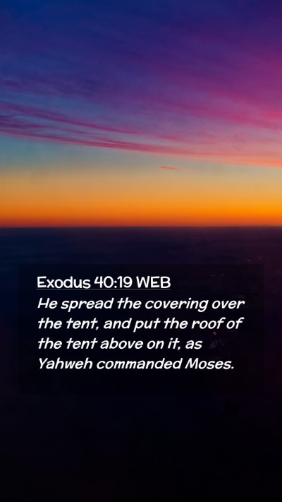 Picture 02 - Exodus 40:19 WEB Mobile Phone Wallpaper - He spread the covering over the tent, and put the - Mobile Bible Verse Wallpaper