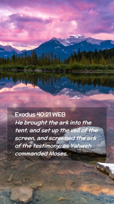 Picture 02 - Exodus 40:21 WEB Mobile Phone Wallpaper - He brought the ark into the tent, and set up the - Mobile Bible Verse Wallpaper