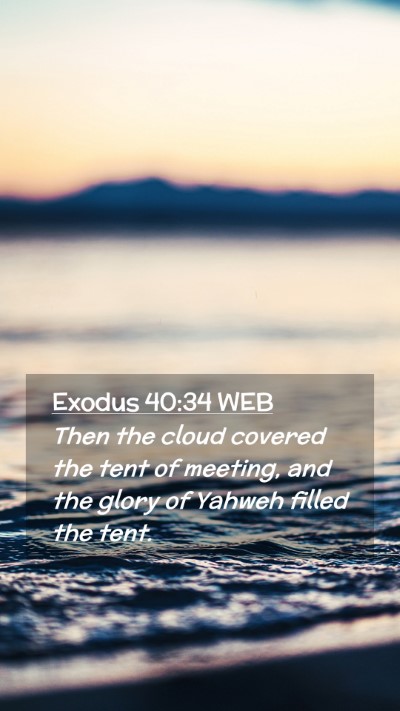 Picture 02 - Exodus 40:34 WEB Mobile Phone Wallpaper - Then the cloud covered the tent of meeting, and - Mobile Bible Verse Wallpaper