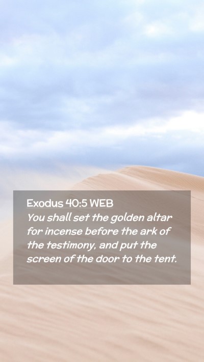 Picture 02 - Exodus 40:5 WEB Mobile Phone Wallpaper - You shall set the golden altar for incense before - Mobile Bible Verse Wallpaper