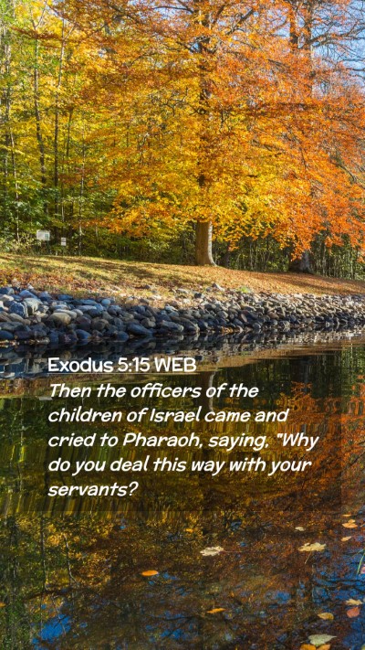 Picture 02 - Exodus 5:15 WEB Mobile Phone Wallpaper - Then the officers of the children of Israel came - Mobile Bible Verse Wallpaper