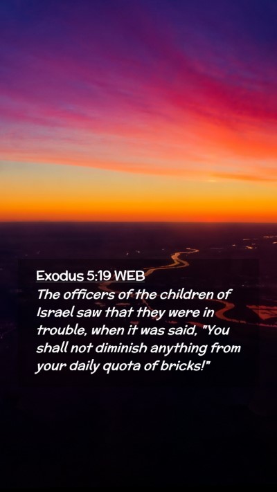 Picture 02 - Exodus 5:19 WEB Mobile Phone Wallpaper - The officers of the children of Israel saw that - Mobile Bible Verse Wallpaper