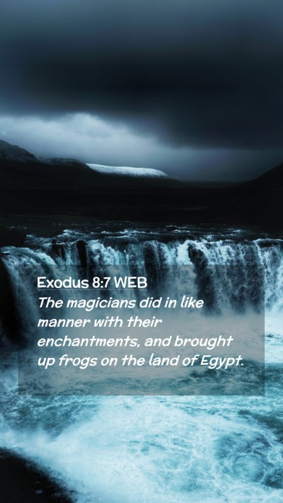 Picture 02 - Exodus 8:7 WEB Mobile Phone Wallpaper - The magicians did in like manner with their - Mobile Bible Verse Wallpaper