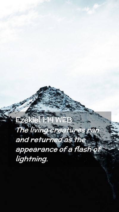 Picture 02 - Ezekiel 1:14 WEB Mobile Phone Wallpaper - The living creatures ran and returned as the - Mobile Bible Verse Wallpaper