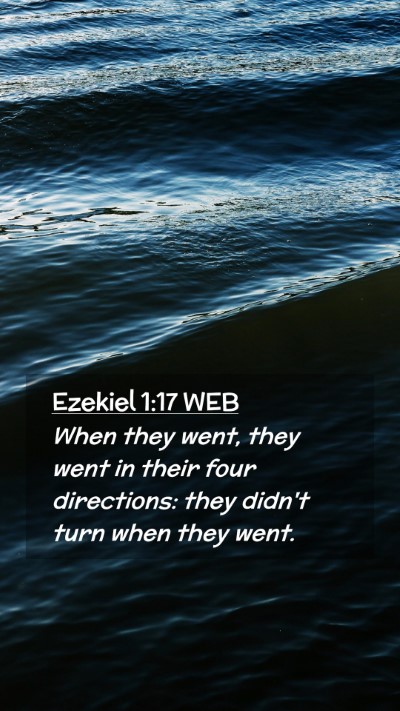 Picture 02 - Ezekiel 1:17 WEB Mobile Phone Wallpaper - When they went, they went in their four - Mobile Bible Verse Wallpaper