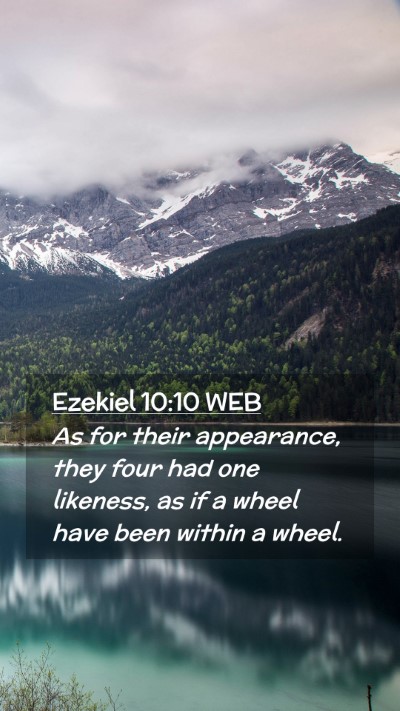 Picture 02 - Ezekiel 10:10 WEB Mobile Phone Wallpaper - As for their appearance, they four had one - Mobile Bible Verse Wallpaper