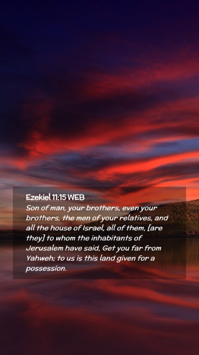 Picture 02 - Ezekiel 11:15 WEB Mobile Phone Wallpaper - Son of man, your brothers, even your brothers, - Mobile Bible Verse Wallpaper