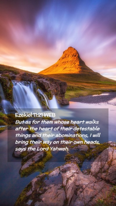 Picture 02 - Ezekiel 11:21 WEB Mobile Phone Wallpaper - But as for them whose heart walks after the heart - Mobile Bible Verse Wallpaper