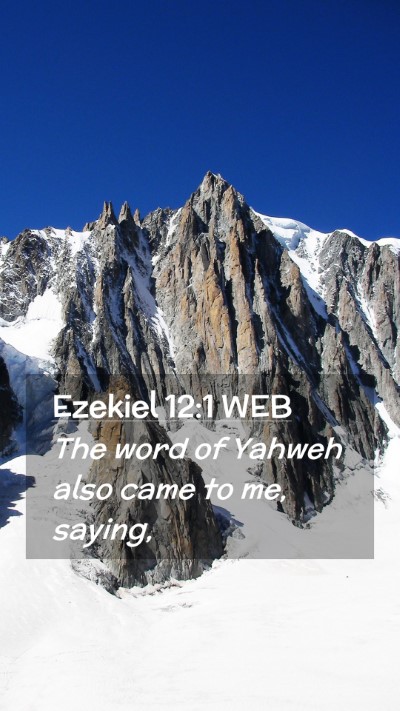 Picture 02 - Ezekiel 12:1 WEB Mobile Phone Wallpaper - The word of Yahweh also came to me, - Mobile Bible Verse Wallpaper